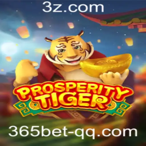 365bet - Desvendando o Mundo de ProsperityTiger: Regras e Estratégias no 365bet
