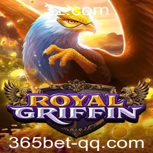 365bet - Descubra o Fascinante Mundo de RoyalGriffin: Uma Experiência Imersiva e Avassaladora